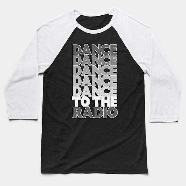 Dance Dance Dance Dance Dance To The Radio #2 Baseball T-Shirt by DankFutura